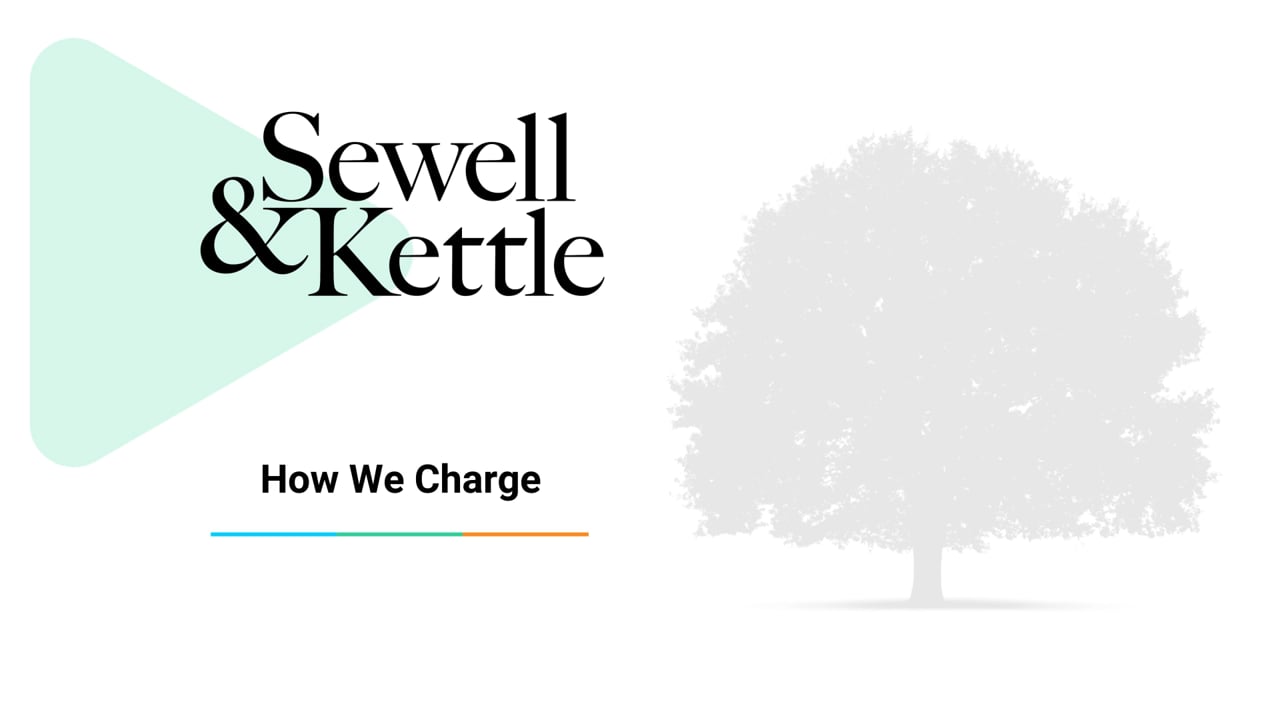 Sewell & Kettle Lawyers - How we charge video